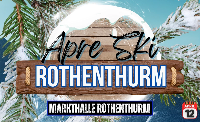 Apres Ski Party - Markthalle Rothenthurm Markthalle Rothenthurm, Landstrasse 33, 6418 Rothenthurm Tickets