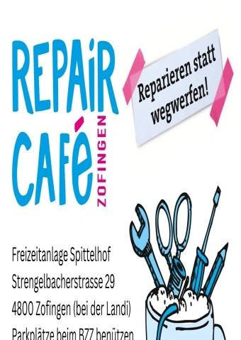 Repair Café Freizeitanlage Spittelhof, Strengelbacherstrasse 29, 4800 Zofingen Tickets