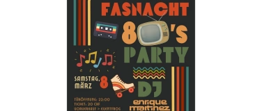 Event-Image for 'Fasnachts Party - 80‘s - DJ Enrique Martinez - 08.03.25'