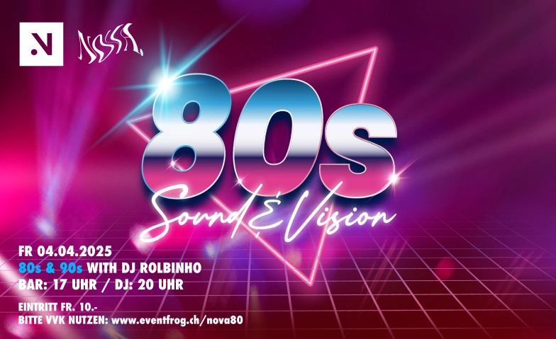 Sound & Vision - 80's & 90's with DJ Rolbinho NOVA.Theater, Spitalstrasse 1, 8330 Pfäffikon Tickets