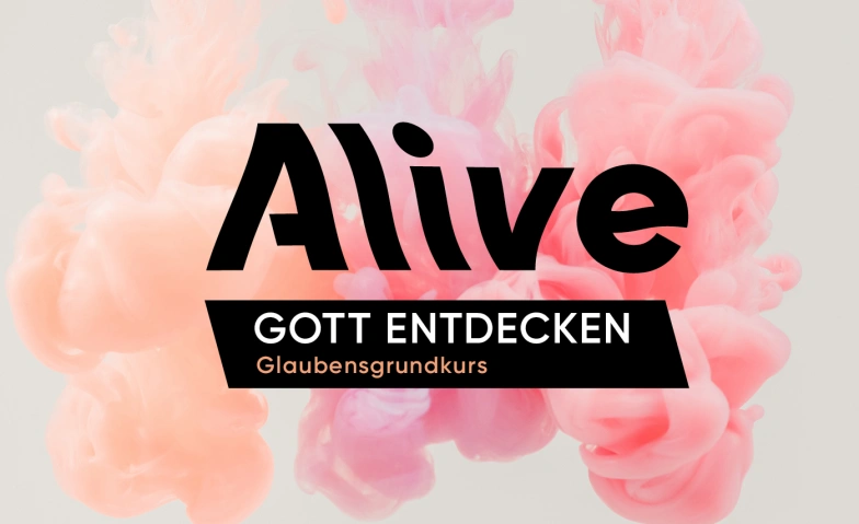 Event-Image for 'ALIVE - Gott entdecken (Glaubensgrundkurs)'