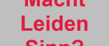 Event-Image for 'Macht Leiden Sinn?'