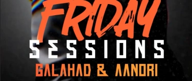 Event-Image for 'FRIDAY SESSIONS - DJ Galahad & Aanori'