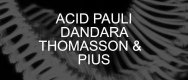 Event-Image for 'Acid Pauli & Dandara & Pius b2b Thomasson'