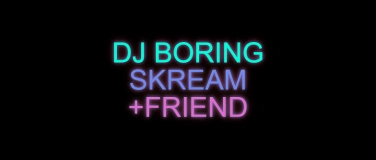 Event-Image for 'DJ Boring & Skream & Friend'