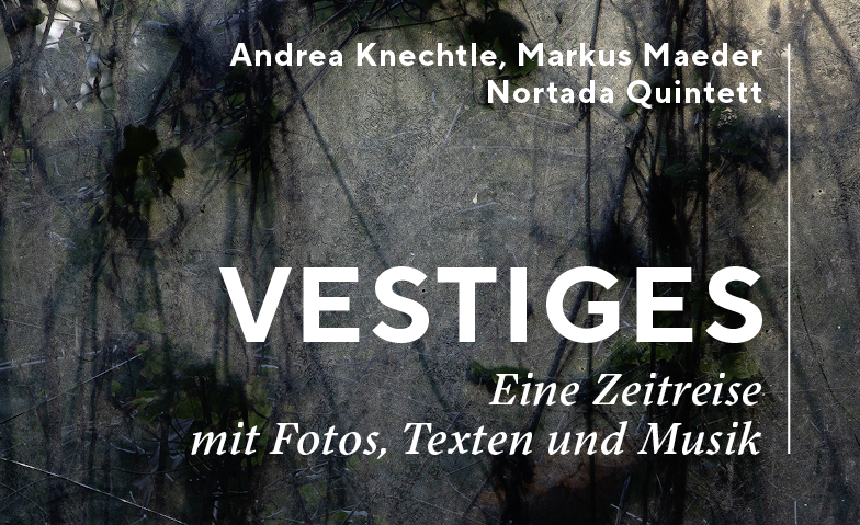 Event-Image for '«Vestiges» - eine Zeitreise mit Fotos, Texten und Musik'