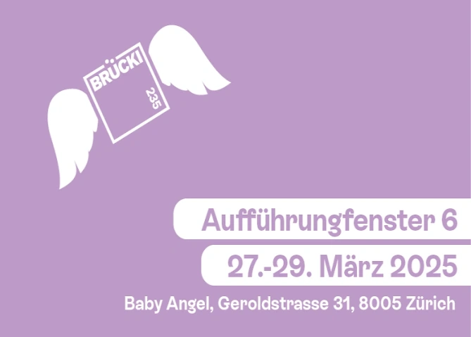 BRÜCKI 235 Aufführungsfenster BABY ANGEL Baby Angel, Geroldstrasse 31, 8005 Zürich Tickets