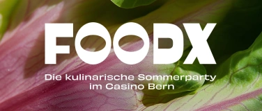 Event-Image for 'FoodX - Die kulinarische Sommerparty im Casino Bern'