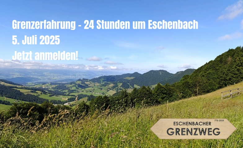 Grenzerfahrung - innert 24 Stunden um Eschenbach Eschenbacher Grenzweg, Eschenbacher Grenzweg null, 8733 Eschenbach Billets