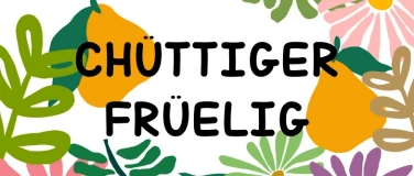 Event-Image for 'Chüttiger Früelig'