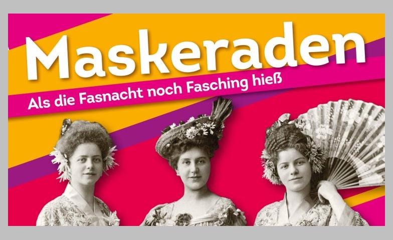 Maskeraden. Als die Fasnacht noch Fasching hieß