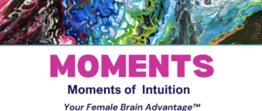 Event-Image for 'Moments of Intuition: Your Female Brain Advantage'