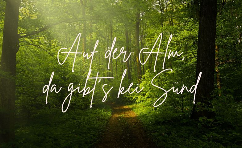 Auf der Alm, da gibt’s kei Sünd