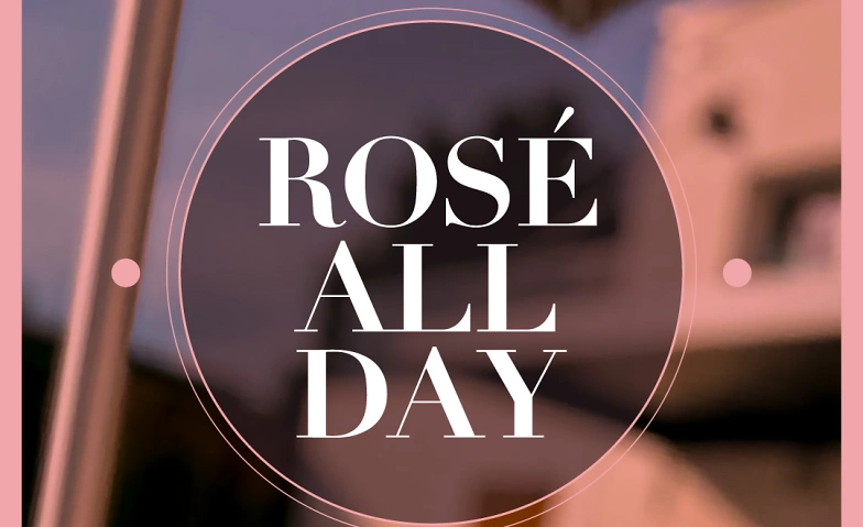Event-Image for 'ROSÉ ALL DAY'