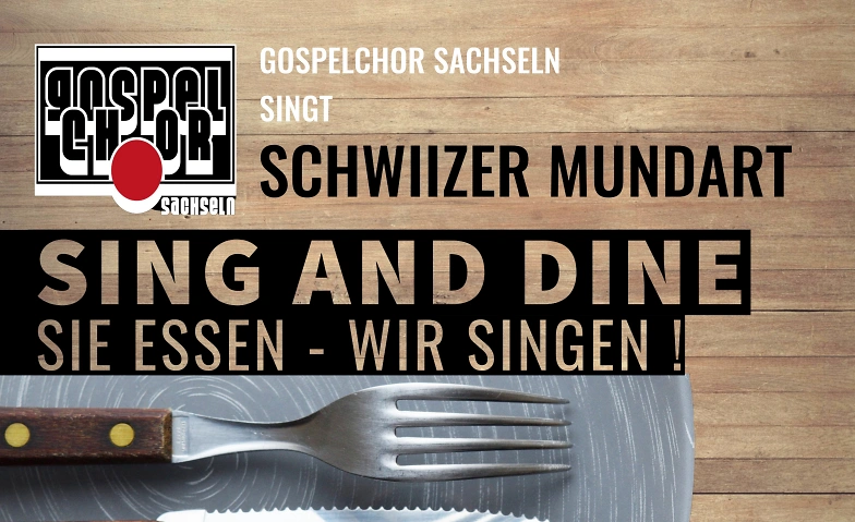 Sing and Dine - Schwiizer Mundart, Gospelchor Sachseln ${singleEventLocation} Tickets