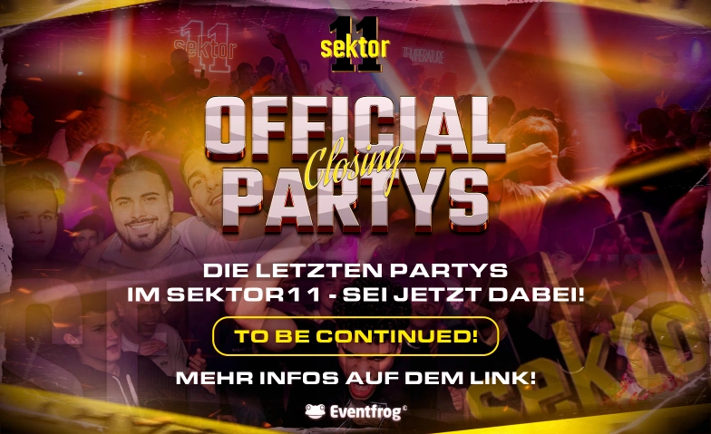 DIE LETZTEN PARTYS @ SEKTOR 11!  Billets