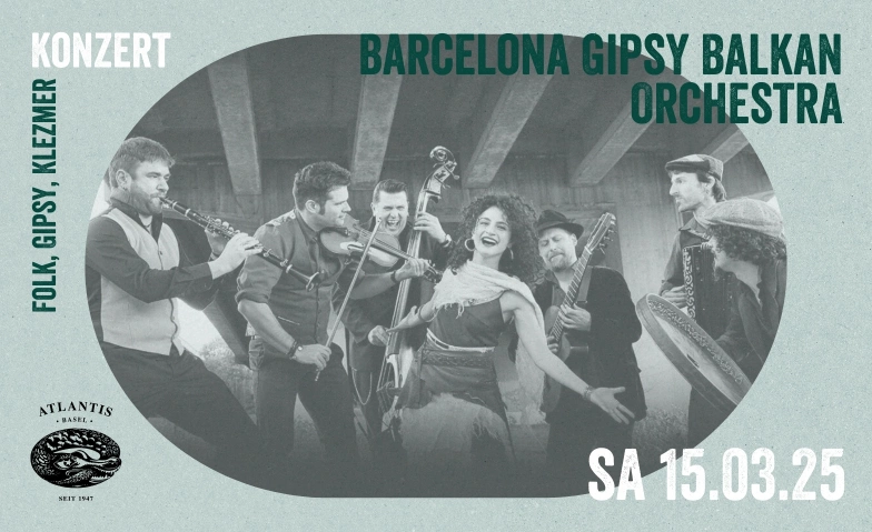 Barcelona Gipsy balKan Orchestra Atlantis, Klosterberg 13, 4010 Basel Tickets