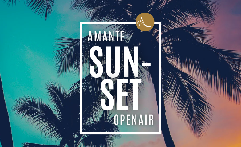 AMANTE Sunset Openair  11. Juli 2025 Billets