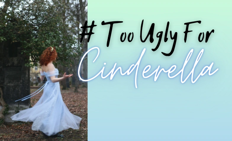 #TooUglyForCinderella Tickets