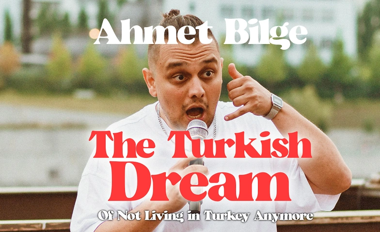 THE TURKISH DREAM : Comedy with Ahmet! ${singleEventLocation} Tickets