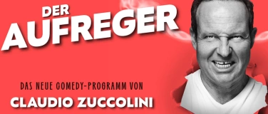 Event-Image for 'Claudio Zuccolini – DER AUFREGER'