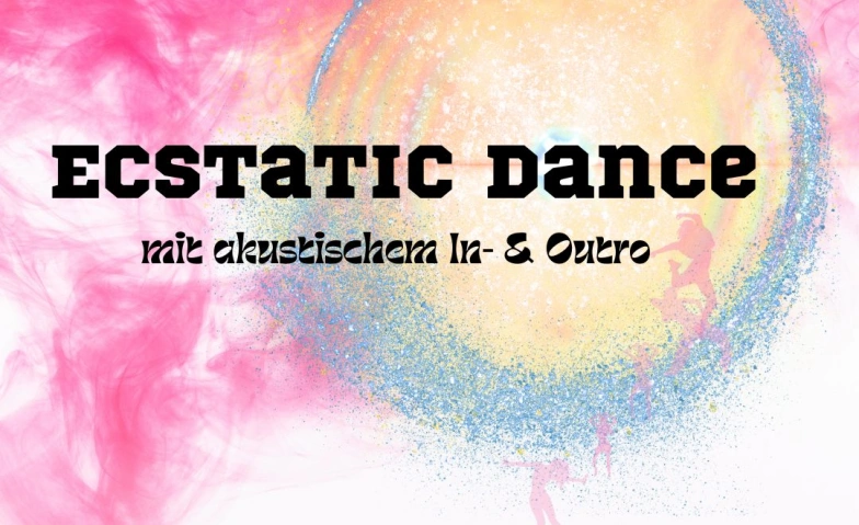Ecstatic Dance  mit akustischem Ein/Ausklang Billets