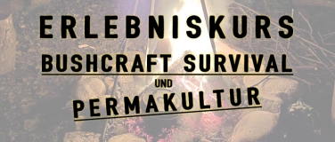 Event-Image for 'Erlebniskurs Bushcraft, Survival und Permakultur'